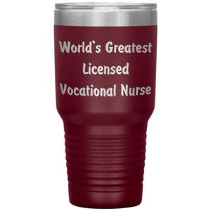 World's Greatest Licensed Vocational Nurse - 30oz Insulated Tumbler