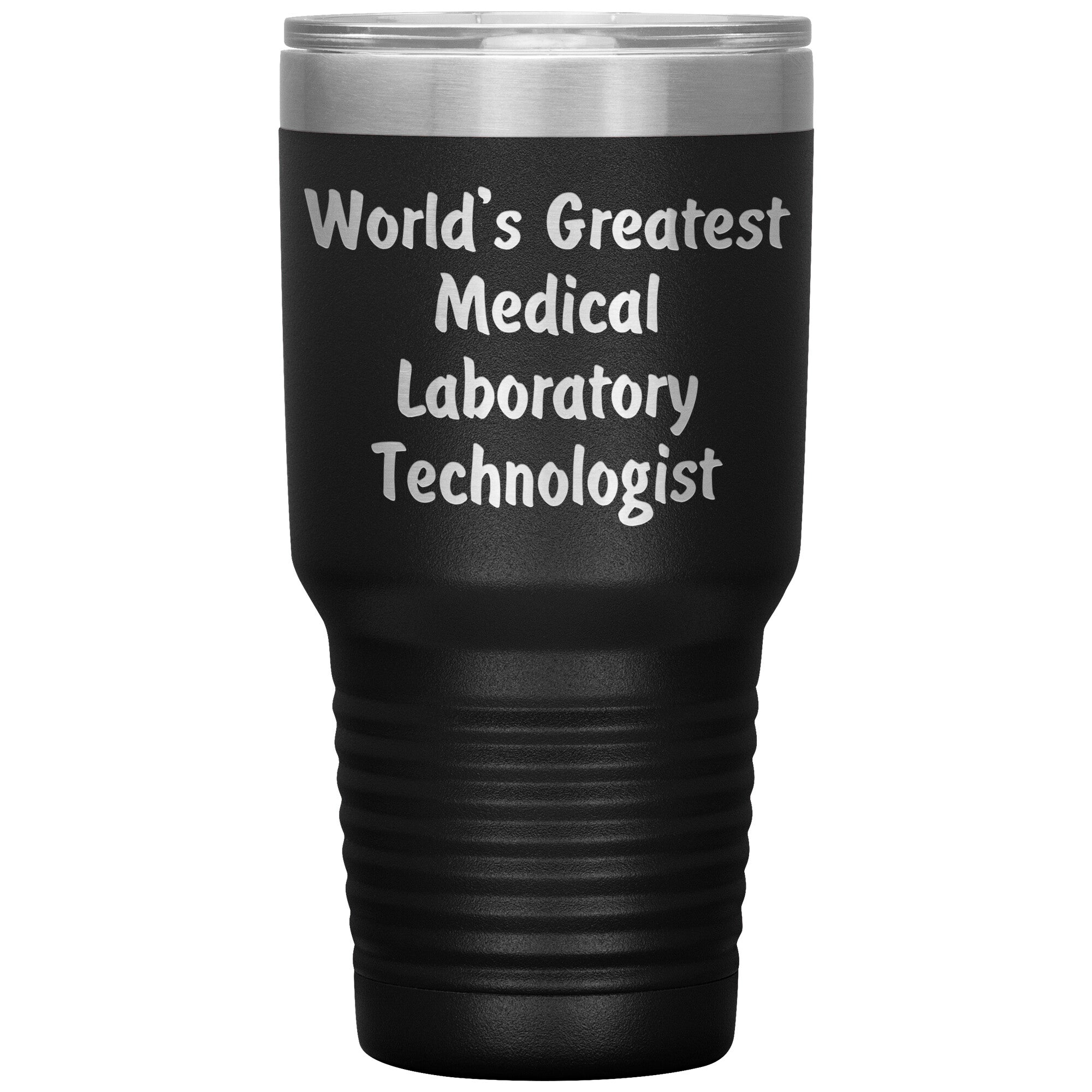 World's Greatest Medical Laboratory Technologist - 30oz Insulated Tumbler
