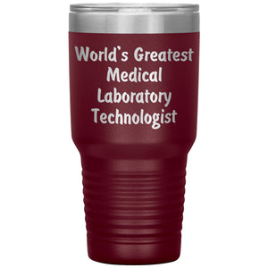 World's Greatest Medical Laboratory Technologist - 30oz Insulated Tumbler