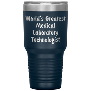 World's Greatest Medical Laboratory Technologist - 30oz Insulated Tumbler