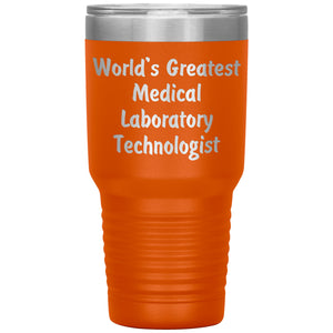 World's Greatest Medical Laboratory Technologist - 30oz Insulated Tumbler