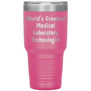 World's Greatest Medical Laboratory Technologist - 30oz Insulated Tumbler