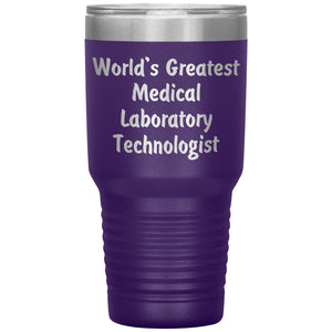 World's Greatest Medical Laboratory Technologist - 30oz Insulated Tumbler