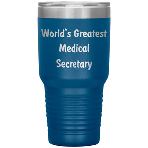 World's Greatest Medical Secretary - 30oz Insulated Tumbler