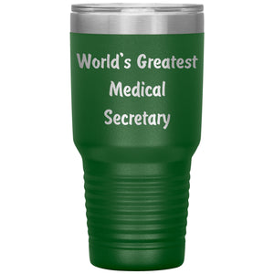 World's Greatest Medical Secretary - 30oz Insulated Tumbler