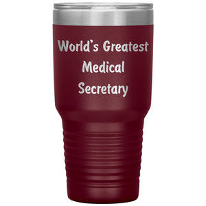 World's Greatest Medical Secretary - 30oz Insulated Tumbler
