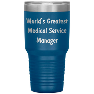 World's Greatest Medical Service Manager - 30oz Insulated Tumbler