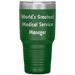 World's Greatest Medical Service Manager - 30oz Insulated Tumbler