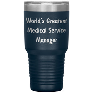 World's Greatest Medical Service Manager - 30oz Insulated Tumbler