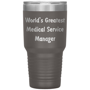 World's Greatest Medical Service Manager - 30oz Insulated Tumbler