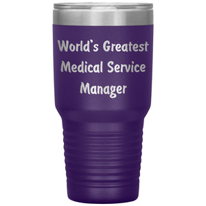 World's Greatest Medical Service Manager - 30oz Insulated Tumbler