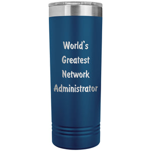 World's Greatest Network Administrator - 22oz Insulated Skinny Tumbler