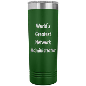 World's Greatest Network Administrator - 22oz Insulated Skinny Tumbler