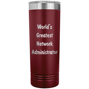 World's Greatest Network Administrator - 22oz Insulated Skinny Tumbler