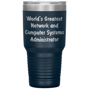World's Greatest Network and Computer Systems Administrator - 30oz Insulated Tumbler