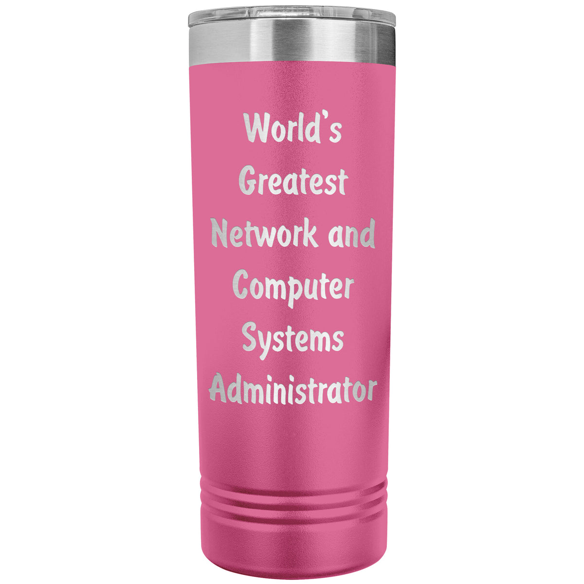 World's Greatest Network and Computer Systems Administrator - 22oz Insulated Skinny Tumbler