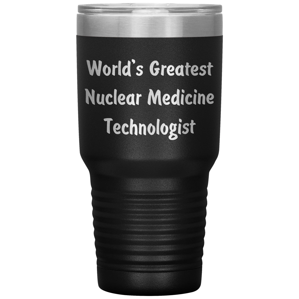 World's Greatest Nuclear Medicine Technologist - 30oz Insulated Tumbler