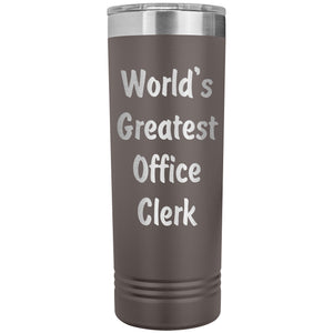 World's Greatest Office Clerk - 22oz Insulated Skinny Tumbler