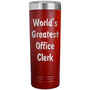 World's Greatest Office Clerk - 22oz Insulated Skinny Tumbler