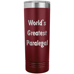 World's Greatest Paralegal - 22oz Insulated Skinny Tumbler