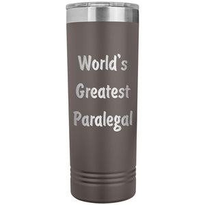 World's Greatest Paralegal - 22oz Insulated Skinny Tumbler
