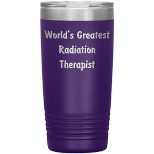 World's Greatest Radiation Therapist - 20oz Insulated Tumbler