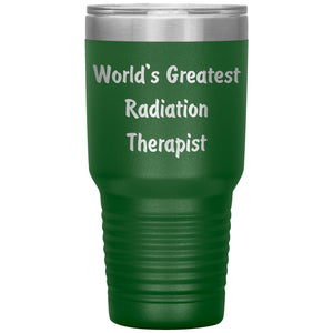 World's Greatest Radiation Therapist - 30oz Insulated Tumbler