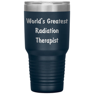 World's Greatest Radiation Therapist - 30oz Insulated Tumbler