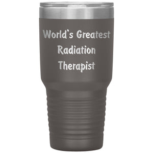 World's Greatest Radiation Therapist - 30oz Insulated Tumbler