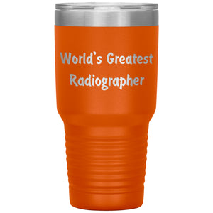 World's Greatest Radiographer - 30oz Insulated Tumbler