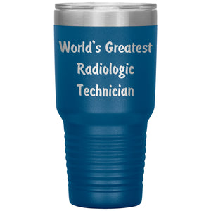 World's Greatest Radiologic Technician - 30oz Insulated Tumbler