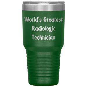 World's Greatest Radiologic Technician - 30oz Insulated Tumbler
