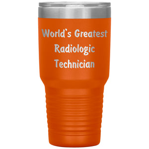 World's Greatest Radiologic Technician - 30oz Insulated Tumbler
