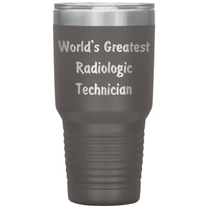 World's Greatest Radiologic Technician - 30oz Insulated Tumbler