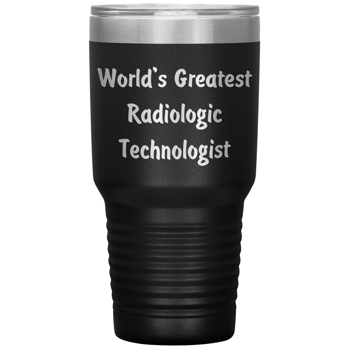 World's Greatest Radiologic Technologist - 30oz Insulated Tumbler