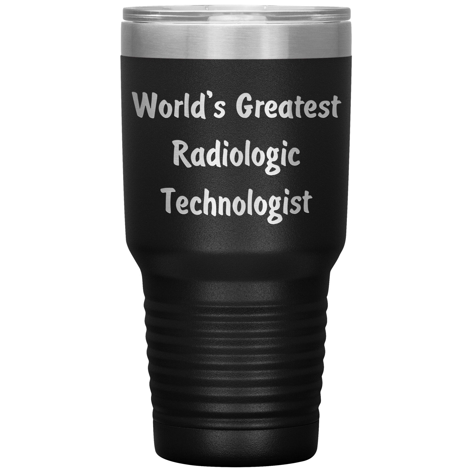 World's Greatest Radiologic Technologist - 30oz Insulated Tumbler