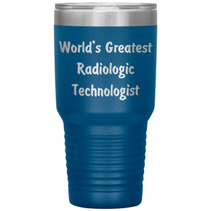 World's Greatest Radiologic Technologist - 30oz Insulated Tumbler