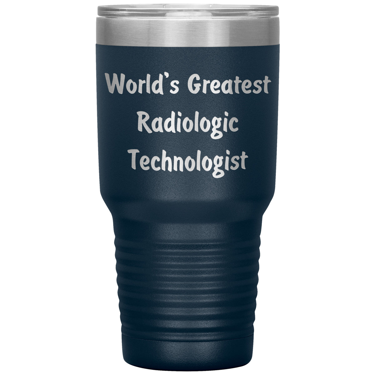 World's Greatest Radiologic Technologist - 30oz Insulated Tumbler