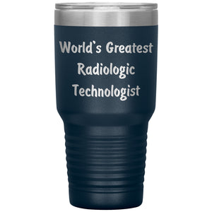 World's Greatest Radiologic Technologist - 30oz Insulated Tumbler
