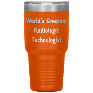 World's Greatest Radiologic Technologist - 30oz Insulated Tumbler