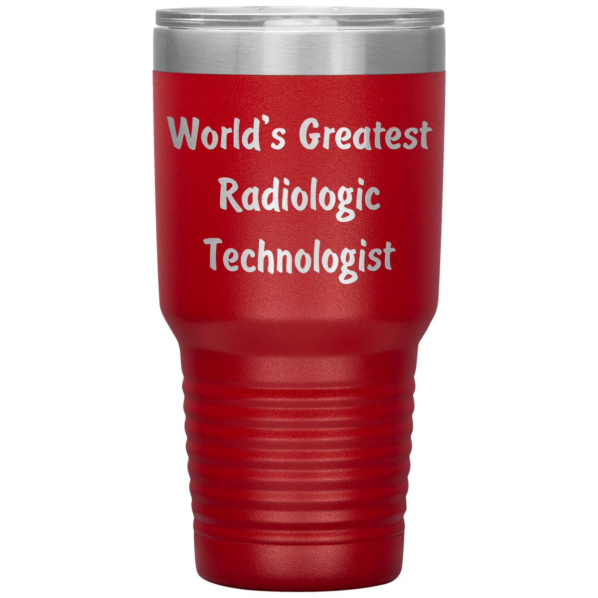 World's Greatest Radiologic Technologist - 30oz Insulated Tumbler