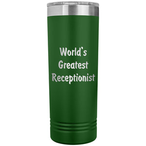World's Greatest Receptionist - 22oz Insulated Skinny Tumbler