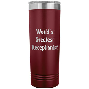 World's Greatest Receptionist - 22oz Insulated Skinny Tumbler