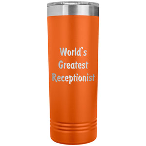World's Greatest Receptionist - 22oz Insulated Skinny Tumbler