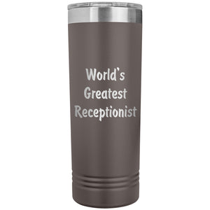 World's Greatest Receptionist - 22oz Insulated Skinny Tumbler