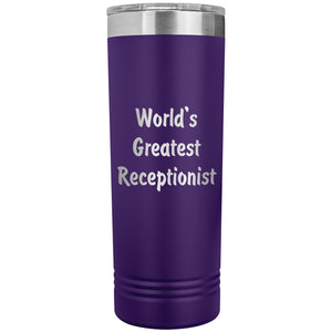 World's Greatest Receptionist - 22oz Insulated Skinny Tumbler