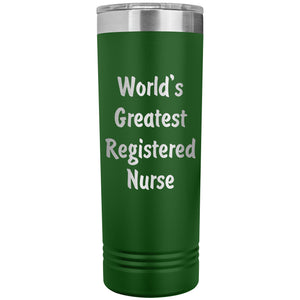 World's Greatest Registered Nurse - 22oz Insulated Skinny Tumbler