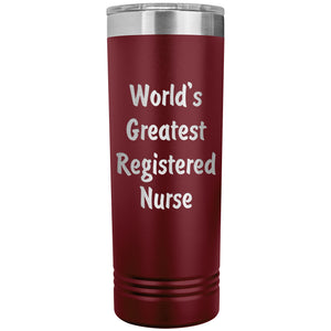 World's Greatest Registered Nurse - 22oz Insulated Skinny Tumbler