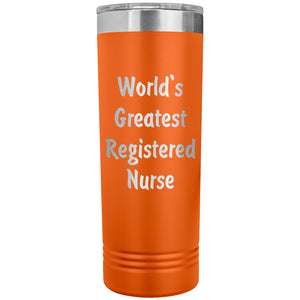 World's Greatest Registered Nurse - 22oz Insulated Skinny Tumbler
