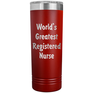 World's Greatest Registered Nurse - 22oz Insulated Skinny Tumbler
